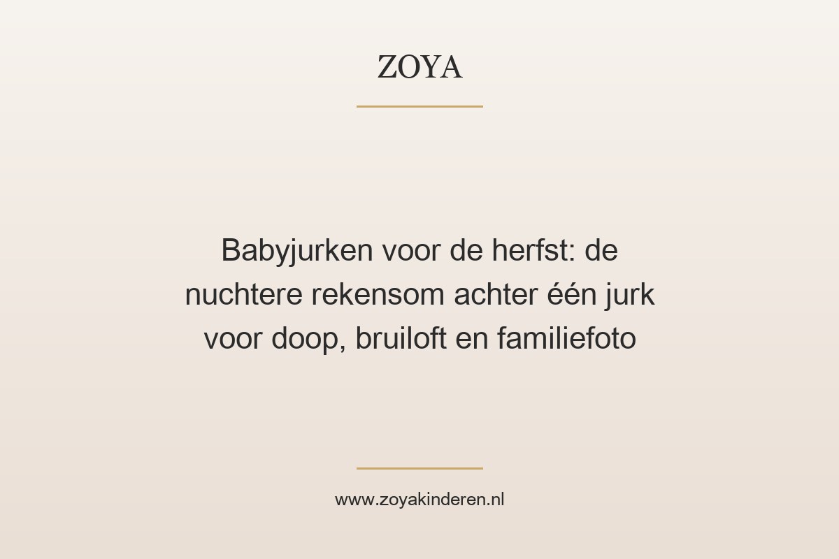 Babyjurken voor de herfst: de nuchtere rekensom achter één jurk voor doop, bruiloft en familiefoto